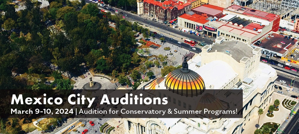 Mexico City Auditions March 9-10, 2024 | Audition for Conservatory & Summer Programs!