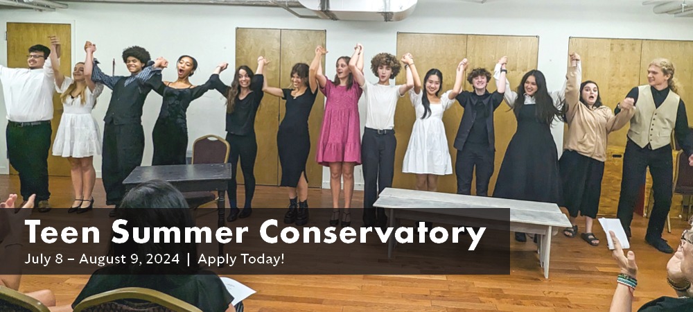 Teen Summer Conservatory - July 8-August 9th | Apply Today!